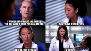 ... sour puss this is just my face april it s true grey s anatomy quotes