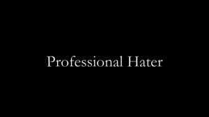 The Professional Haters