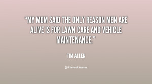 quote-Tim-Allen-my-mom-said-the-only-reason-men-59295.png