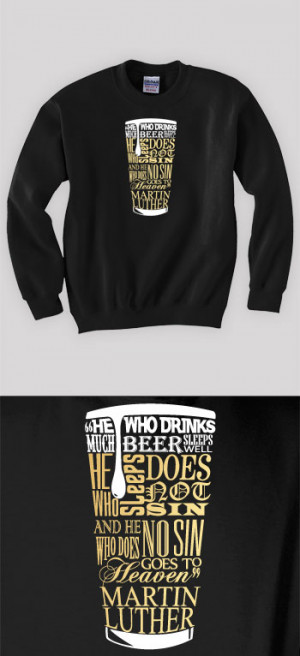 Martin Luther - Beer Quote - Sweatshirts