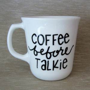 Coffee Before Talkie quote hand painted white coffee mug, coffee lover ...