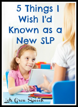 ... Things I Wish I'd Known as a New SLP {by Katie of Let's Grow Speech