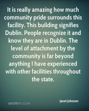 Janet Johnson - It is really amazing how much community pride ...