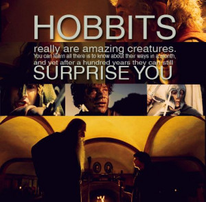 My dear Frodo. Hobbits really are amazing creatures. You can learn all ...