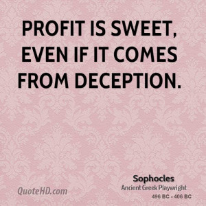 Profit is sweet, even if it comes from deception.