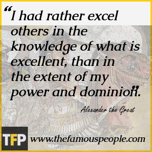 ... of what is excellent, than in the extent of my power and dominion