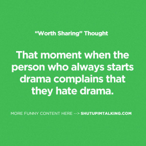 ... the person who always starts drama complains that they hate drama