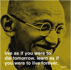 Gandhi Quote Live & Learn