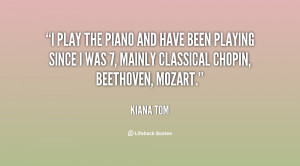 play the piano and have been playing since I was 7, mainly classical ...