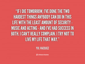 if i died tomorrow what would you say