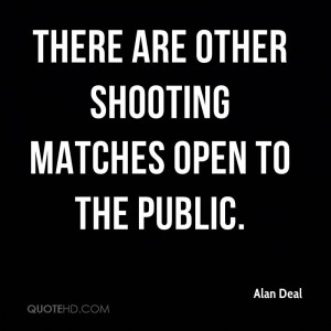 There are other shooting matches open to the public.