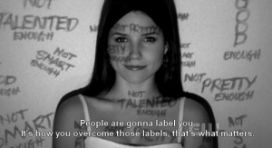 people are gonna label you it s how you overcome those labels that s ...
