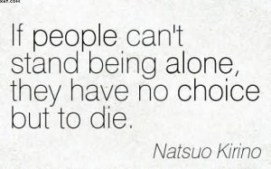If People Can’t Stand Being Alone, They Have No Choice But To Die ...