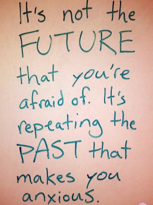 Quote - fear of repeating the past..