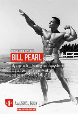 Bill Pearl Quotes | Do Not Train to Failure | King of the Bodybuilders