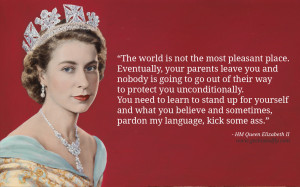 Queen Elizabeth II Quotes The world is not the most pleasant place ...
