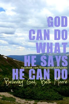 God can do what He says He can do. 