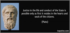 Justice in the life and conduct of the State is possible only as first ...