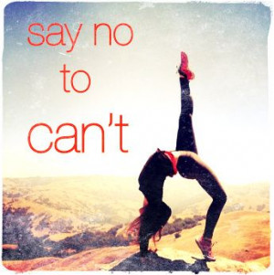 Say NO to can't. #motivsation #fitness #yoga #inspiration #quotes