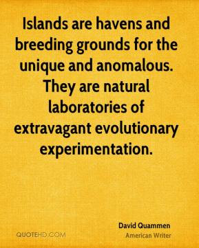 David Quammen - Islands are havens and breeding grounds for the unique ...