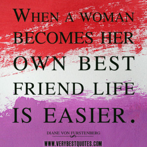 quotes, best friend quotes, life quotes, When a woman becomes her ...