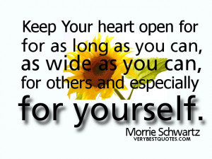 Love Yourself Quotes - Keep Your heart open for as long as you can, as ...