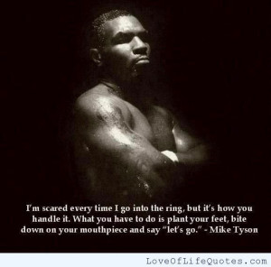 Mike Tyson quote on being scared - http://www.loveoflifequotes.com ...