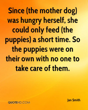 Since The Mother Dog Was Hungry Herself, She Could Only Feed The ...