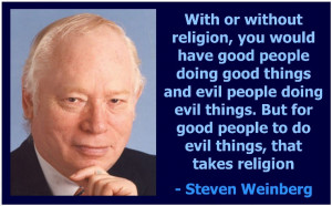 With or without religion, you would have good people doing good things ...