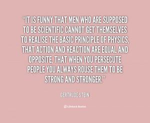 It is funny that men who are supposed to be scientific cannot get ...