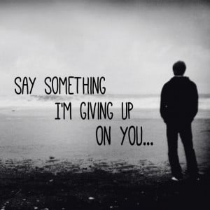 say something i'm giving up on you- Christina Aguilera, a Great Big ...