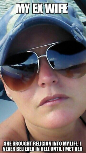 Funny Ex Wife Quotes Mike, i found this for you. very fitting ...