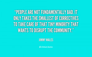 quote Jimmy Wales people are not fundamentally bad it only 35196 png