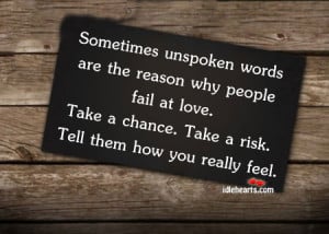 Sometimes unspoken words are the reason why people fail at love.