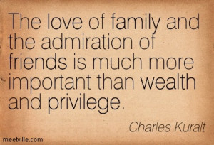 Kuralt privilege love friends wealth family Meetville Quotes 264989