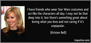 have friends who wear Star Wars costumes and act like the characters ...