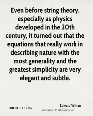 Even before string theory, especially as physics developed in the 20th ...