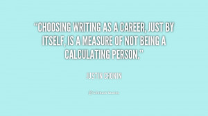 quote-Justin-Cronin-choosing-writing-as-a-career-just-by-221898.png