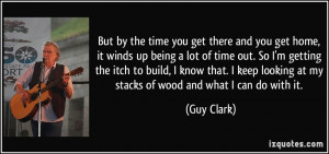 ... get-home-it-winds-up-being-a-lot-of-time-out-so-i-m-getting-guy-clark