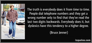 The truth is everybody does it from time to time. People dial ...