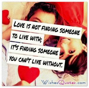 ... someone to live with; it's finding someone you can't live without