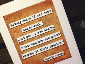 Martha Graham Get Up and Dance Quote Print (p105)