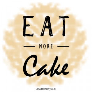 eat more cake pastry quote of the day 1