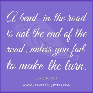 Positive Thinking Quotes | Positive thinking quotes a bend in the road ...