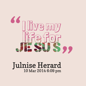 Quotes Picture: i live my life for jesus