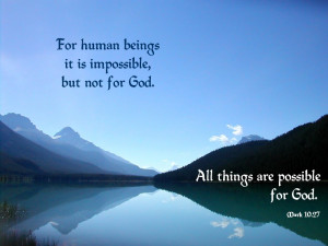 For human beings it is impossible, but not for God.