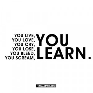 You Live and Learn Life Quote Picture