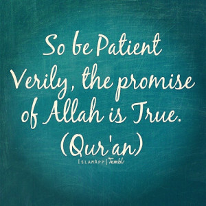 @IslamApp#So #Be #Patient #Patience #Verily #Indeed #The #Promise ...