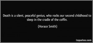Death is a silent, peaceful genius, who rocks our second childhood to ...
