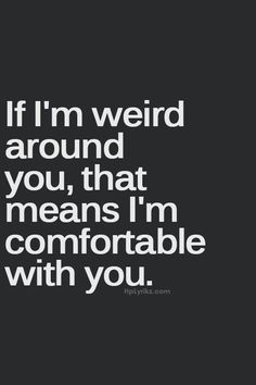 ... comfortable with you. love it!! :) #people #relationships #quote #love